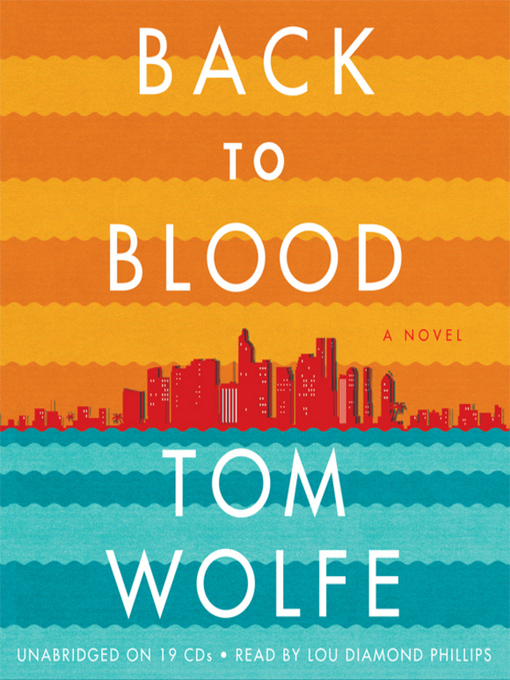 Title details for Back to Blood by Tom Wolfe - Wait list